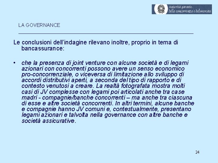 LA GOVERNANCE _________________________________ Le conclusioni dell’indagine rilevano inoltre, proprio in tema di bancassurance: •