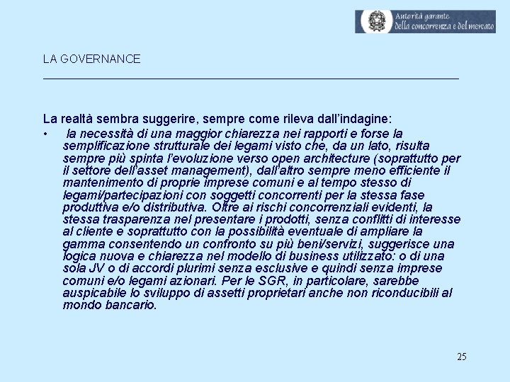 LA GOVERNANCE _________________________________ La realtà sembra suggerire, sempre come rileva dall’indagine: • la necessità