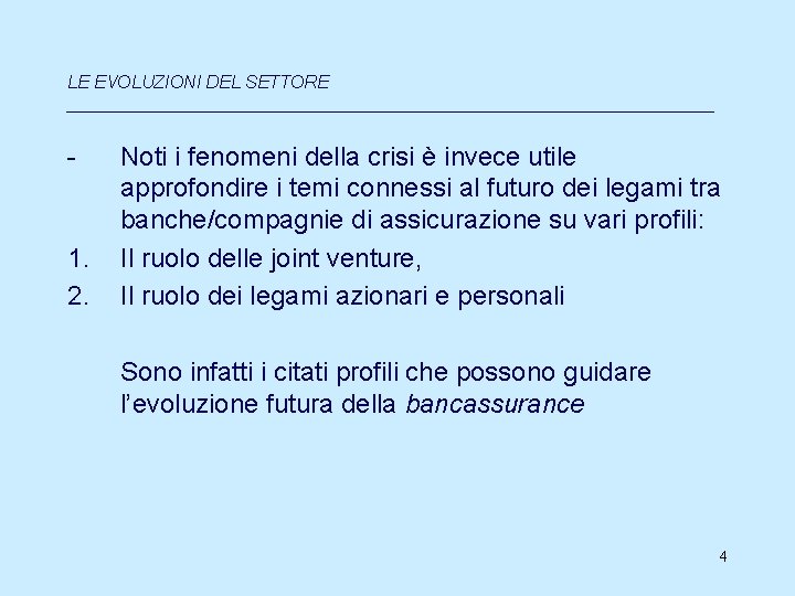 LE EVOLUZIONI DEL SETTORE _________________________________ - 1. 2. Noti i fenomeni della crisi è