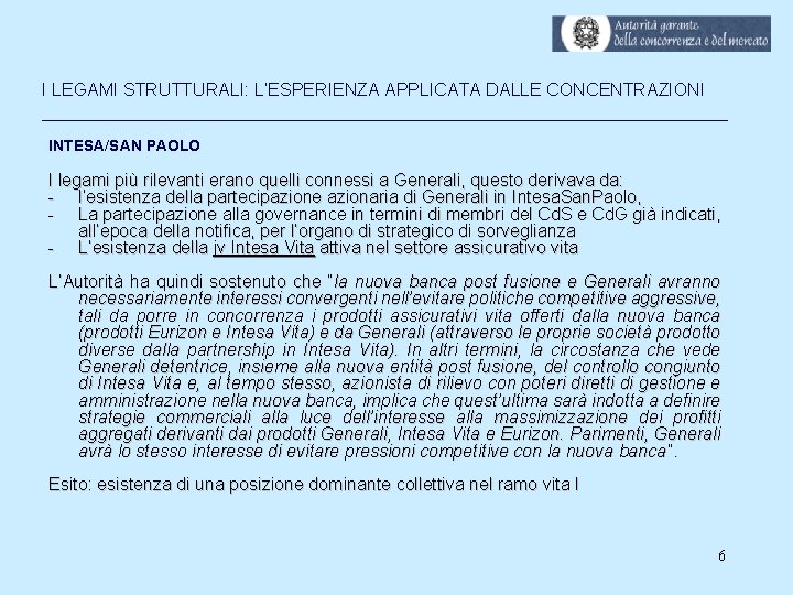 I LEGAMI STRUTTURALI: L’ESPERIENZA APPLICATA DALLE CONCENTRAZIONI ___________________________________ INTESA/SAN PAOLO I legami più rilevanti