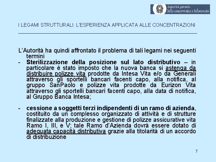 I LEGAMI STRUTTURALI: L’ESPERIENZA APPLICATA ALLE CONCENTRAZIONI __________________________________ L’Autorità ha quindi affrontato il problema