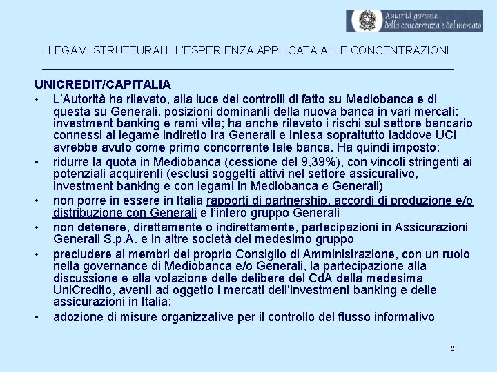 I LEGAMI STRUTTURALI: L’ESPERIENZA APPLICATA ALLE CONCENTRAZIONI __________________________________ UNICREDIT/CAPITALIA • L’Autorità ha rilevato, alla