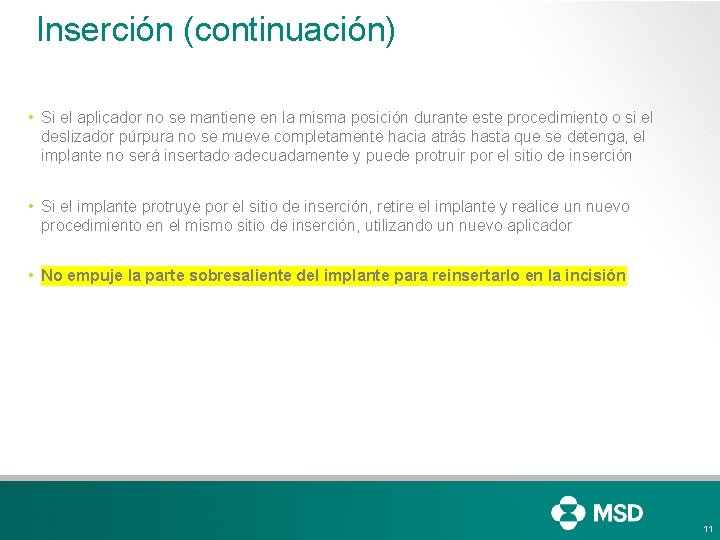 Inserción (continuación) • Si el aplicador no se mantiene en la misma posición durante Inserción (continuación) • Si el aplicador no se mantiene en la misma posición durante