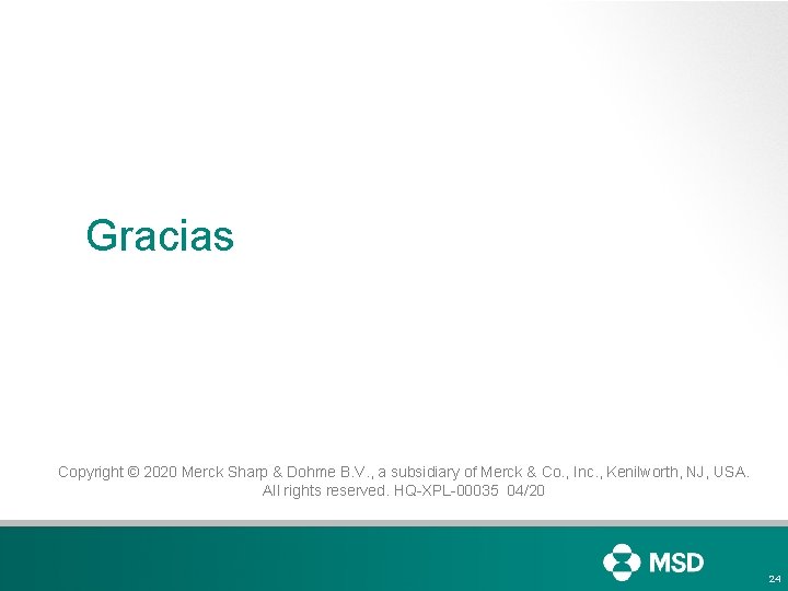 Gracias Copyright © 2020 Merck Sharp & Dohme B. V. , a subsidiary of Gracias Copyright © 2020 Merck Sharp & Dohme B. V. , a subsidiary of