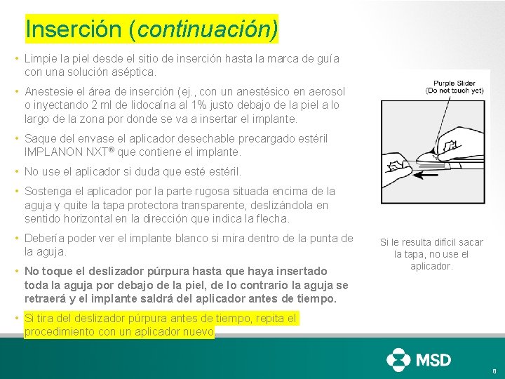 Inserción (continuación) • Limpie la piel desde el sitio de inserción hasta la marca Inserción (continuación) • Limpie la piel desde el sitio de inserción hasta la marca