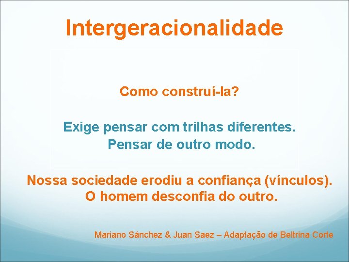 Intergeracionalidade Como construla Exige pensar com trilhas diferentes