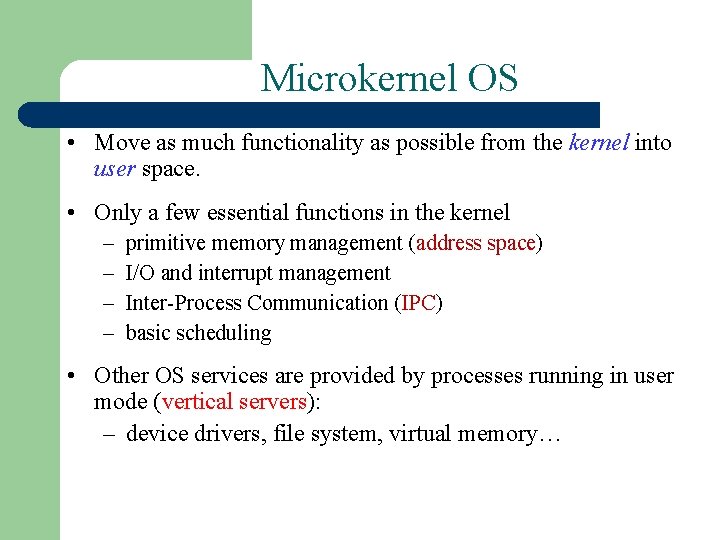 Microkernel OS • Move as much functionality as possible from the kernel into user Microkernel OS • Move as much functionality as possible from the kernel into user