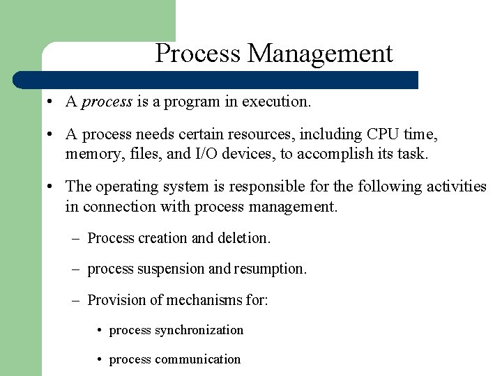 Process Management • A process is a program in execution. • A process needs Process Management • A process is a program in execution. • A process needs