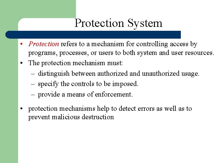 Protection System • Protection refers to a mechanism for controlling access by programs, processes, Protection System • Protection refers to a mechanism for controlling access by programs, processes,