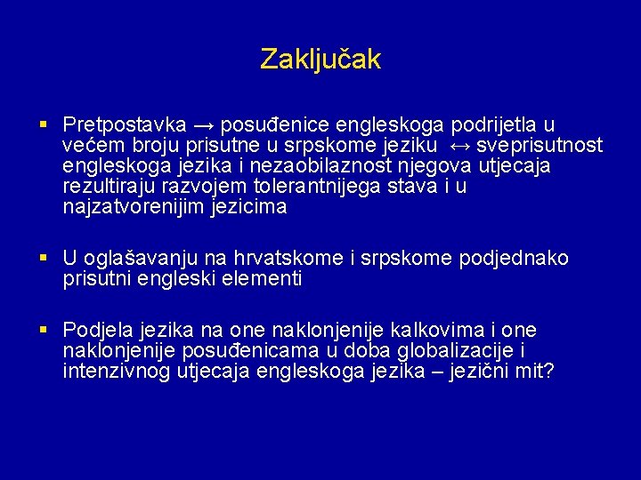 Zaključak § Pretpostavka → posuđenice engleskoga podrijetla u većem broju prisutne u srpskome jeziku