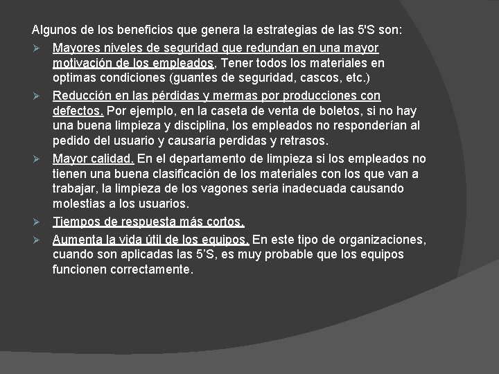 Algunos de los beneficios que genera la estrategias de las 5'S son: Ø Mayores