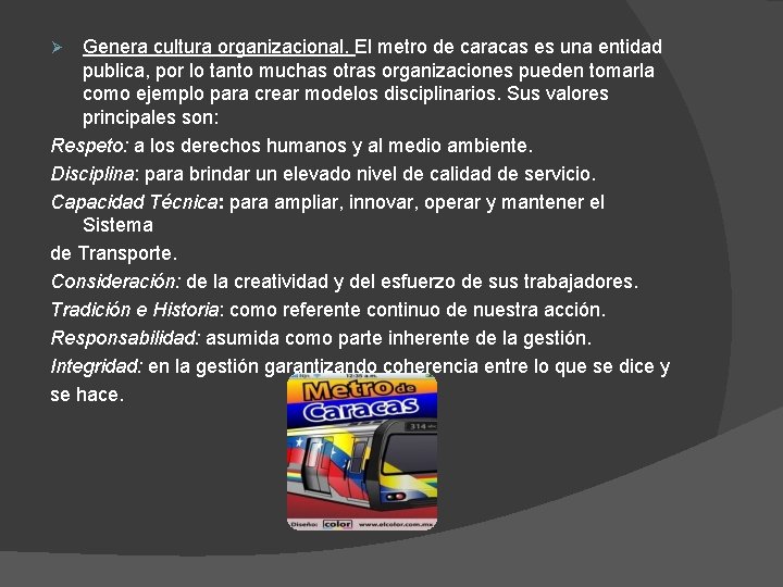 Genera cultura organizacional. El metro de caracas es una entidad publica, por lo tanto