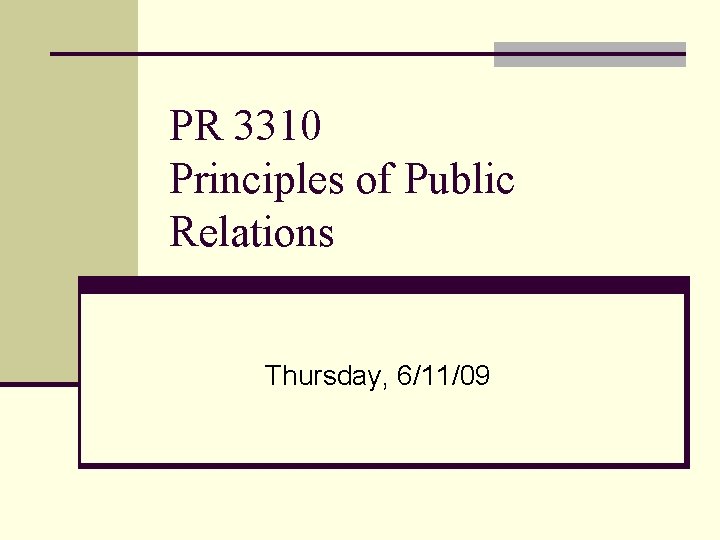 PR 3310 Principles of Public Relations Thursday, 6/11/09 