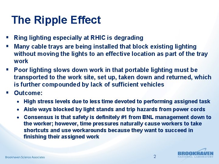 The Ripple Effect § Ring lighting especially at RHIC is degrading § Many cable