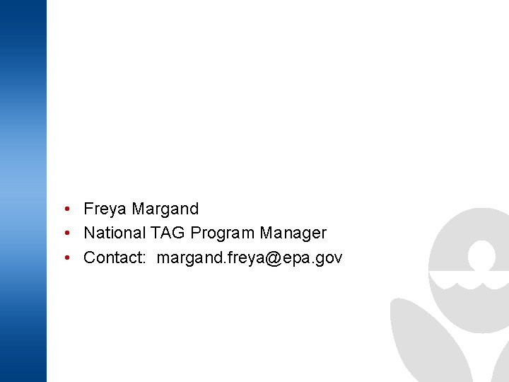 EPA’s Superfund Technical Assistance Grant (TAG) Program Pipeline Safety Trust Conference • Freya Margand