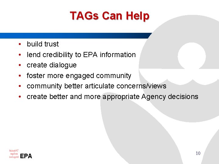 TAGs Can Help • • • build trust lend credibility to EPA information create