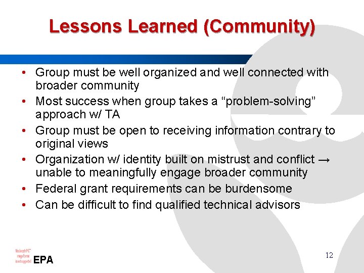 Lessons Learned (Community) • Group must be well organized and well connected with broader