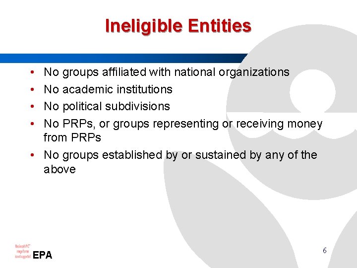 Ineligible Entities • • No groups affiliated with national organizations No academic institutions No