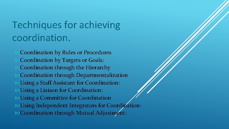 Techniques for achieving coordination. Coordination by Rules or Procedures Coordination by Targets or Goals: Techniques for achieving coordination. Coordination by Rules or Procedures Coordination by Targets or Goals: