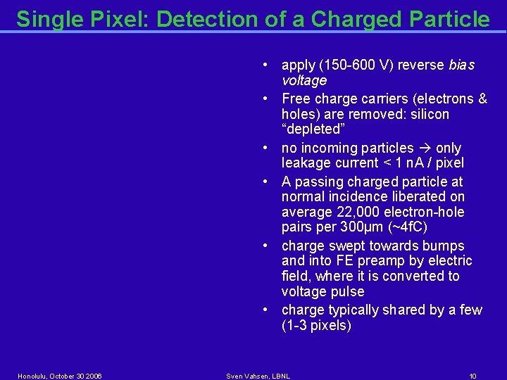 Single Pixel: Detection of a Charged Particle • apply (150 -600 V) reverse bias