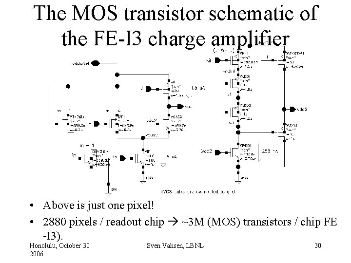 The MOS transistor schematic of the FE-I 3 charge amplifier • Above is just