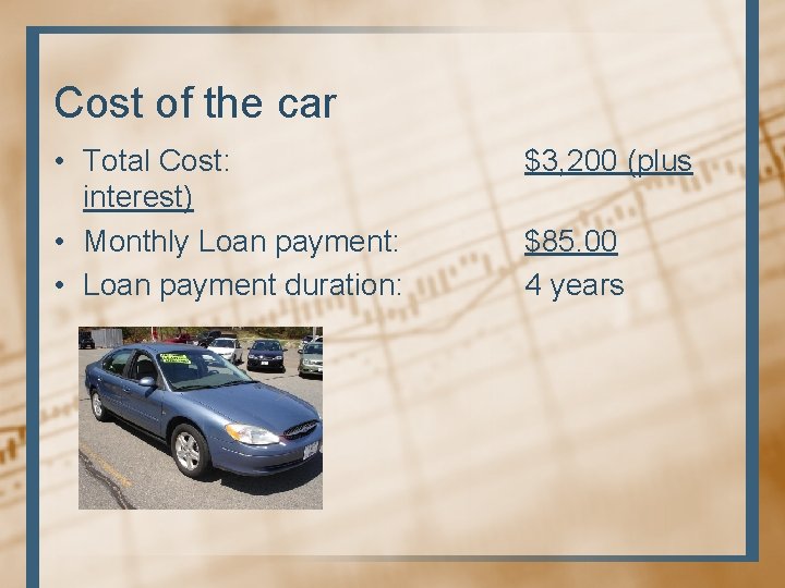 Cost of the car • Total Cost: interest) • Monthly Loan payment: • Loan