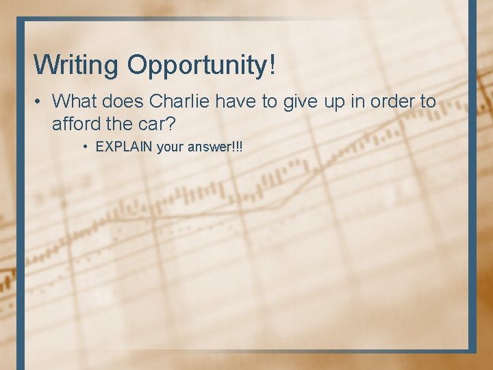 Writing Opportunity! • What does Charlie have to give up in order to afford