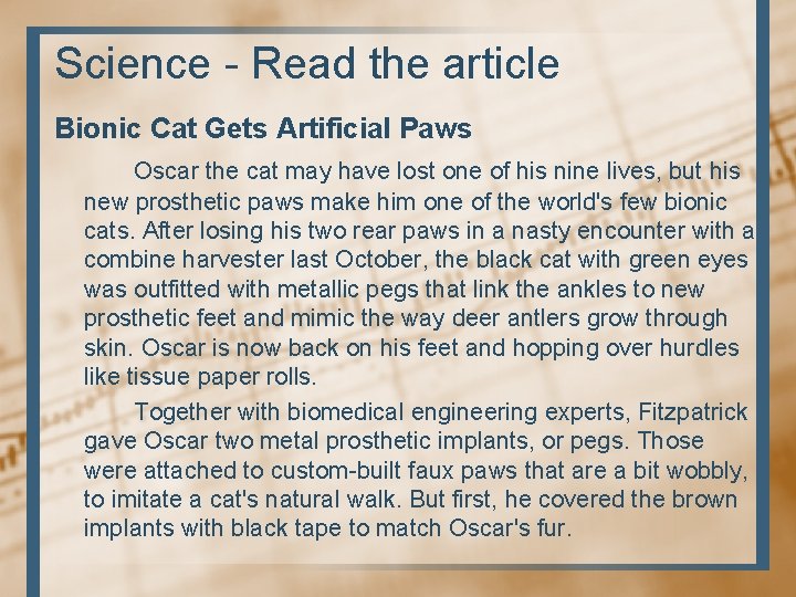 Science - Read the article Bionic Cat Gets Artificial Paws Oscar the cat may