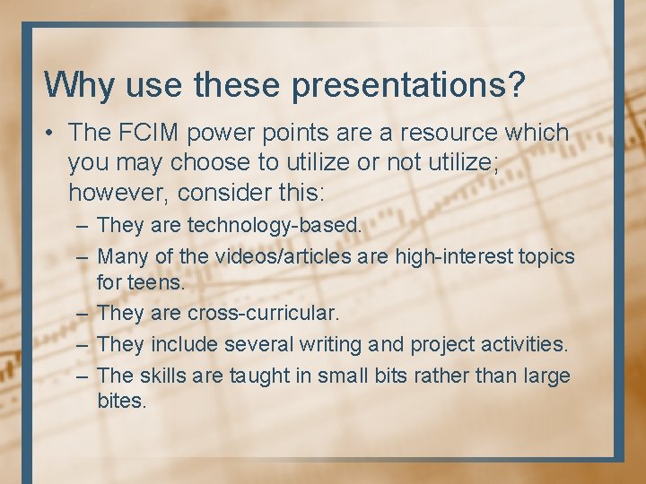 Why use these presentations? • The FCIM power points are a resource which you