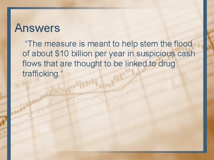Answers “The measure is meant to help stem the flood of about $10 billion