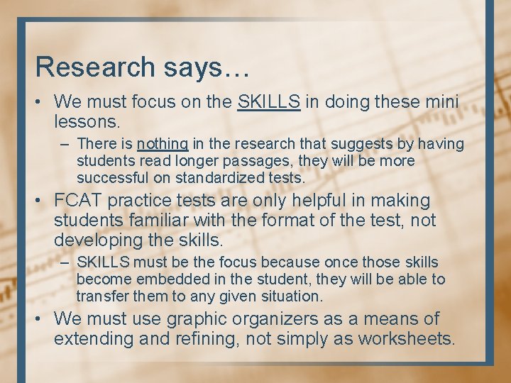 Research says… • We must focus on the SKILLS in doing these mini lessons.
