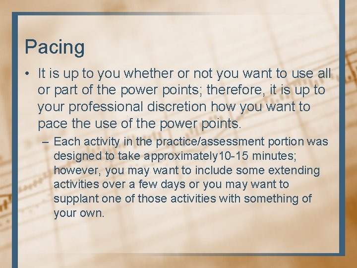 Pacing • It is up to you whether or not you want to use