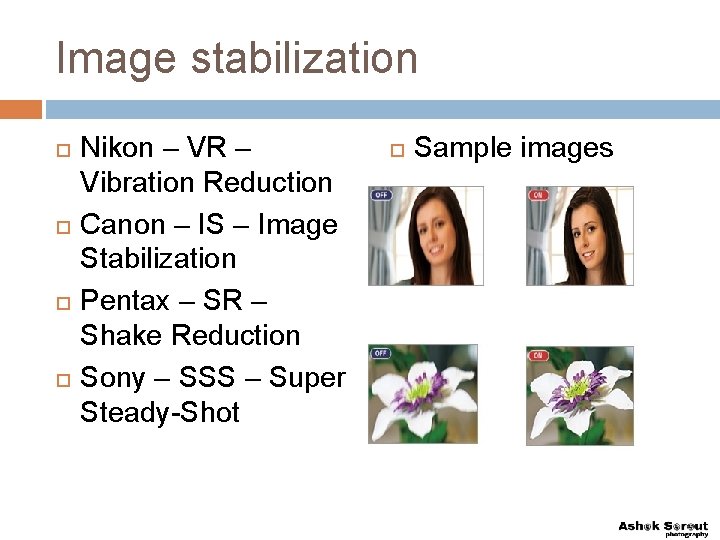 Image stabilization Nikon – VR – Vibration Reduction Canon – IS – Image Stabilization