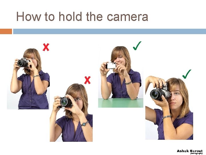 How to hold the camera 
