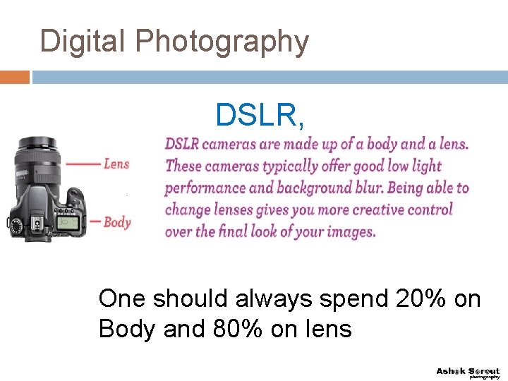 Digital Photography DSLR, One should always spend 20% on Body and 80% on lens