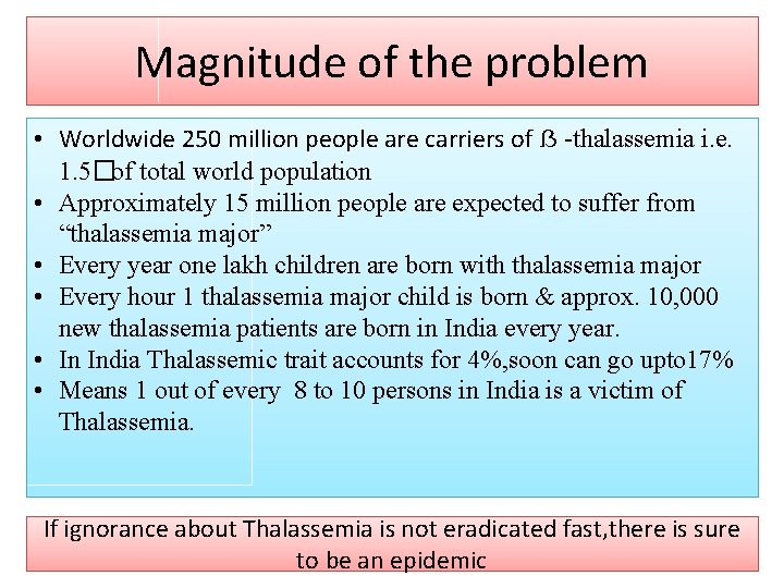 Magnitude of the problem • Worldwide 250 million people are carriers of ẞ -thalassemia