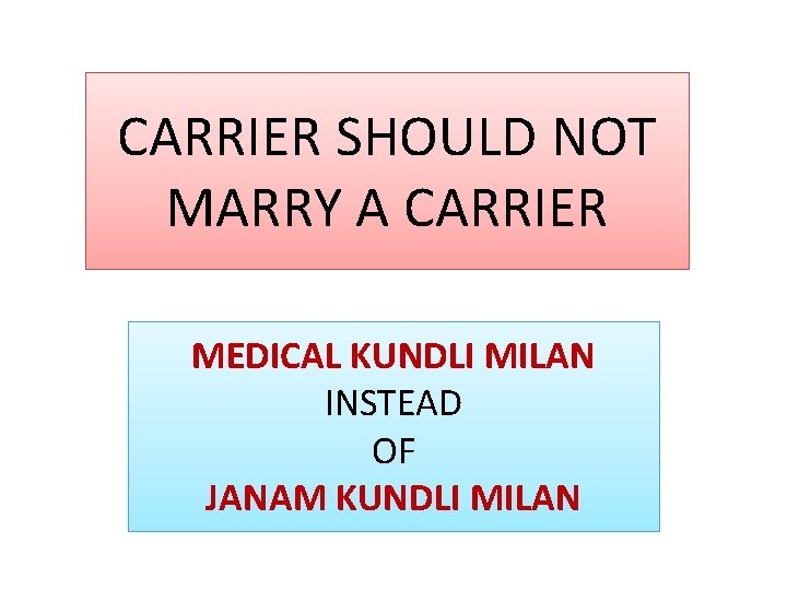 CARRIER SHOULD NOT MARRY A CARRIER MEDICAL KUNDLI MILAN INSTEAD OF JANAM KUNDLI MILAN