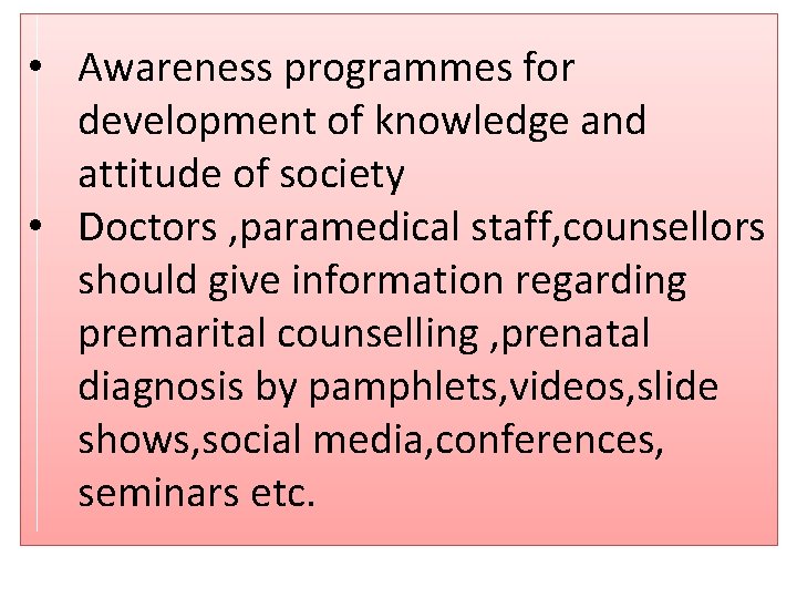  • Awareness programmes for development of knowledge and attitude of society • Doctors