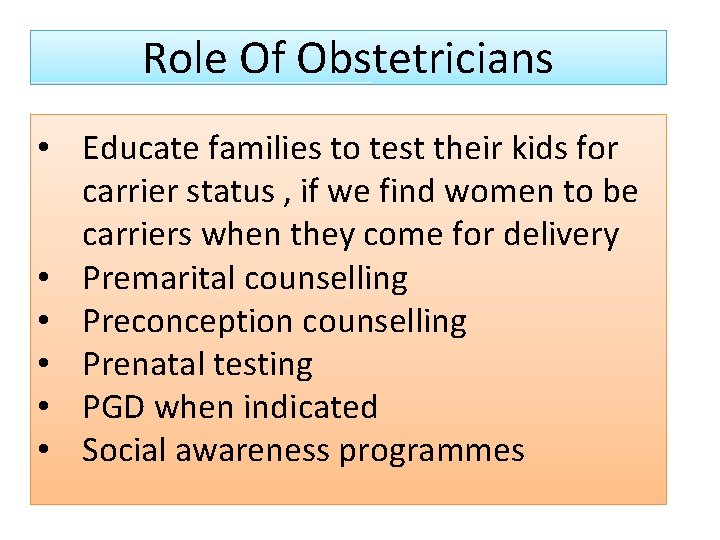 Role Of Obstetricians • Educate families to test their kids for carrier status ,