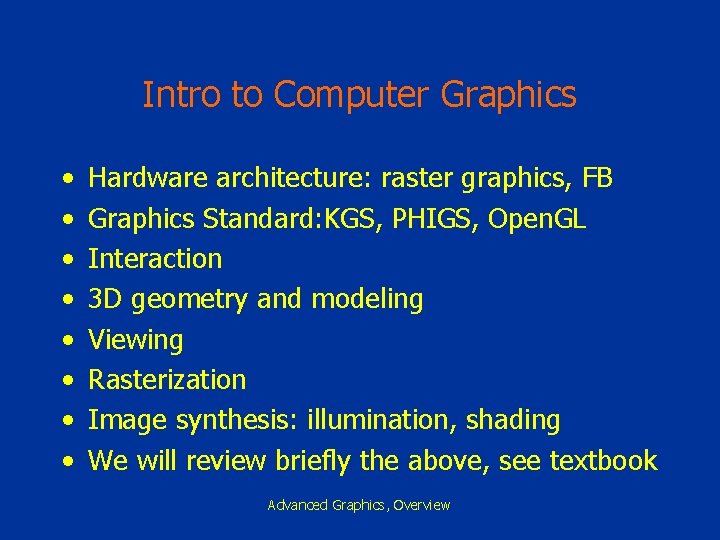 Intro to Computer Graphics • • Hardware architecture: raster graphics, FB Graphics Standard: KGS,