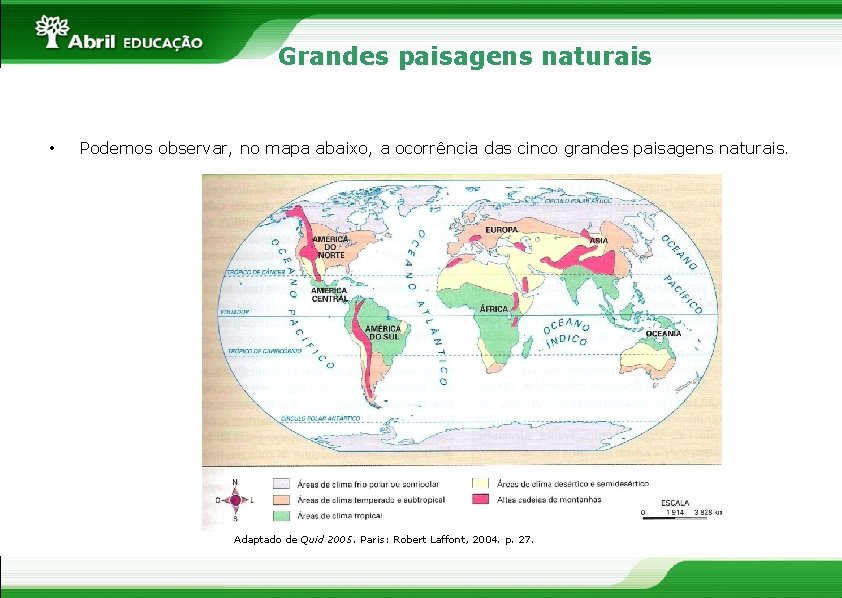 Grandes paisagens naturais • Podemos observar, no mapa abaixo, a ocorrência das cinco grandes