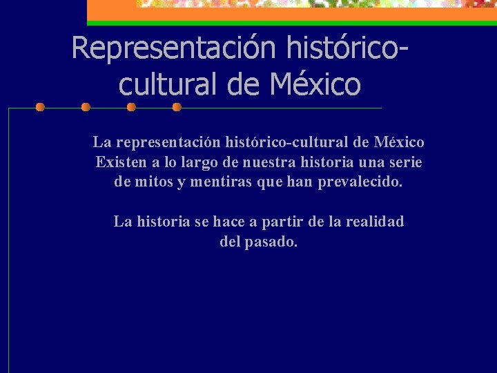 Representación históricocultural de México La representación histórico-cultural de México Existen a lo largo de