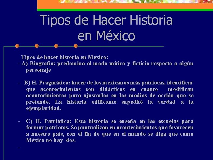 Tipos de Hacer Historia en México Tipos de hacer historia en México: - A)