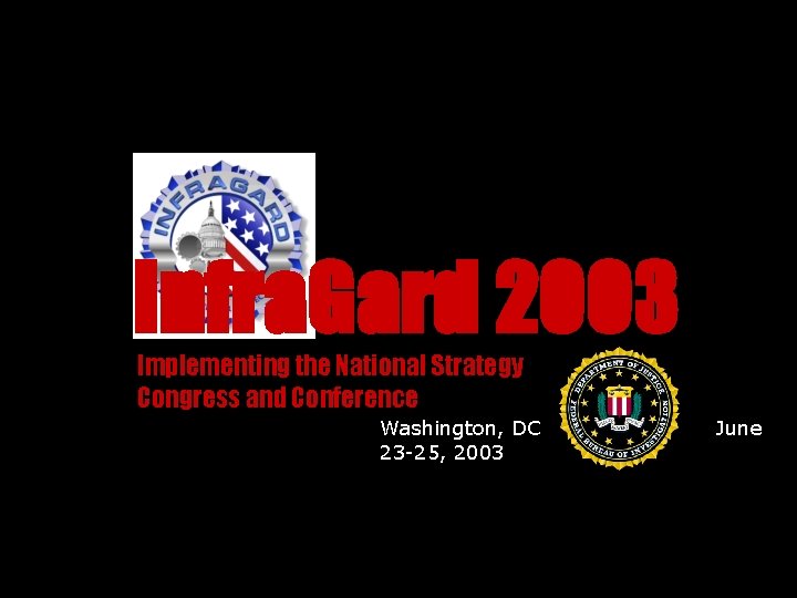 Infra. Gard 2003 Implementing the National Strategy Congress and Conference Washington, DC 23 -25,