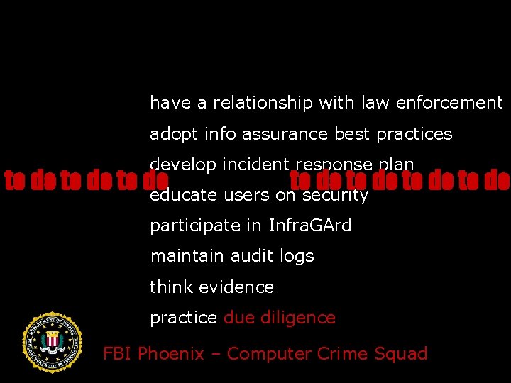 have a relationship with law enforcement adopt info assurance best practices develop incident response