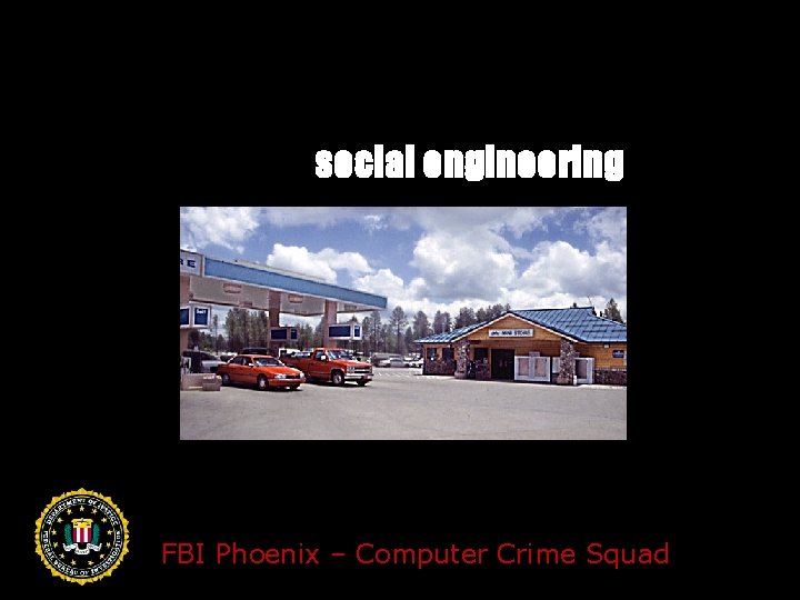 social engineering FBI Phoenix – Computer Crime Squad 