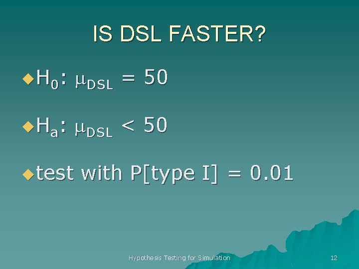 IS DSL FASTER? u. H 0 : m. DSL = 50 u. H a