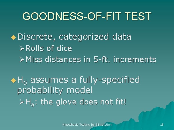 GOODNESS-OF-FIT TEST u Discrete, categorized data ØRolls of dice ØMiss distances in 5 -ft.