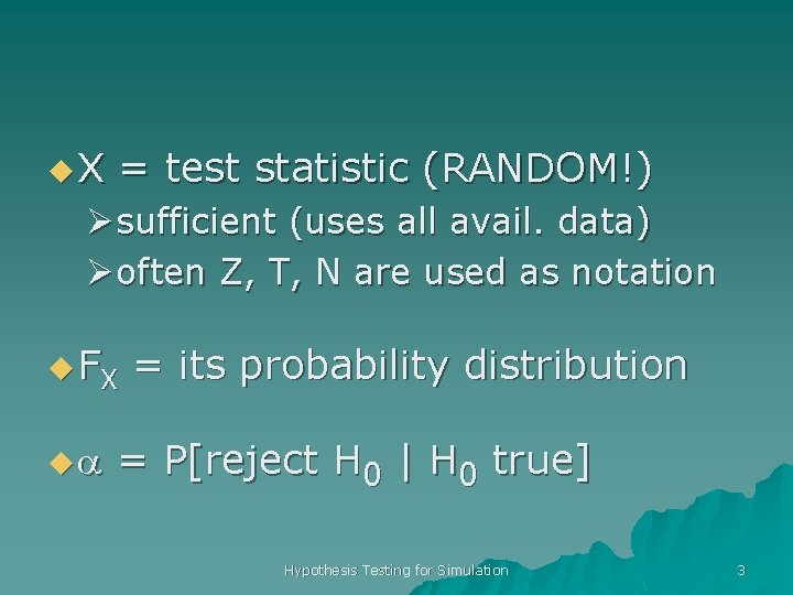 u. X = test statistic (RANDOM!) Øsufficient (uses all avail. data) Øoften Z, T,