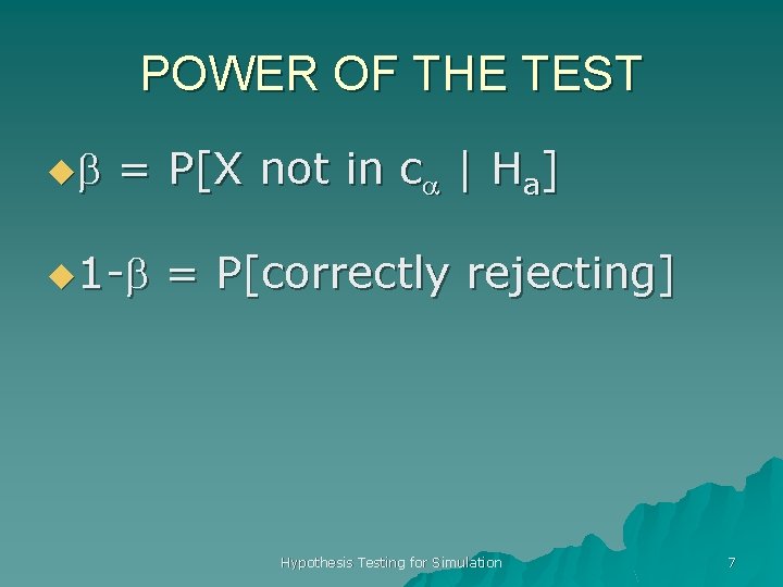 POWER OF THE TEST ub = P[X not in ca | Ha] u 1
